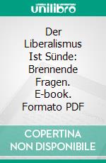 Der Liberalismus Ist Sünde: Brennende Fragen. E-book. Formato PDF ebook di Félix Sardá Y. Salvany