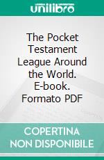 The Pocket Testament League Around the World. E-book. Formato PDF ebook