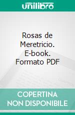 Rosas de Meretricio. E-book. Formato PDF ebook