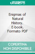Enigmas of Natural History. E-book. Formato PDF ebook
