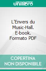 L'Envers du Music-Hall. E-book. Formato PDF ebook di Colette