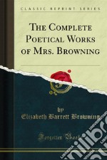 The Complete Poetical Works of Mrs. Browning. E-book. Formato PDF ebook