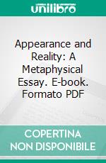 Appearance and Reality: A Metaphysical Essay. E-book. Formato PDF ebook