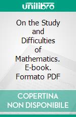 On the Study and Difficulties of Mathematics. E-book. Formato PDF ebook di Augustus de Morgan