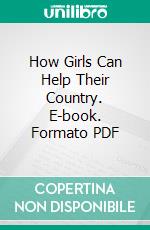 How Girls Can Help Their Country. E-book. Formato PDF ebook