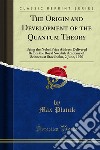 The Origin and Development of the Quantum Theory. E-book. Formato PDF ebook di Max Planck