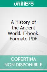 A History of the Ancient World. E-book. Formato PDF ebook di George Stephen Goodspeed