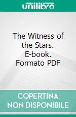 The Witness of the Stars. E-book. Formato PDF ebook