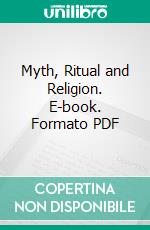 Myth, Ritual and Religion. E-book. Formato PDF ebook