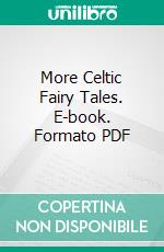 More Celtic Fairy Tales. E-book. Formato PDF ebook