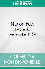 Marion Fay. E-book. Formato PDF ebook di Anthony Trollope