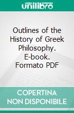 Outlines of the History of Greek Philosophy. E-book. Formato PDF ebook di Eduard Zeller