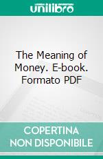 The Meaning of Money. E-book. Formato PDF ebook di Hartley Withers