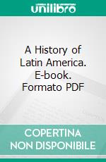 A History of Latin America. E-book. Formato PDF ebook di William Warren Sweet