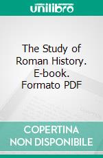 The Study of Roman History. E-book. Formato PDF ebook di Bernard W. Henderson