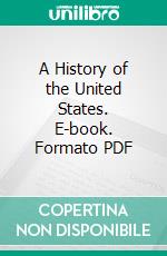 A History of the United States. E-book. Formato PDF ebook di Edward Channing