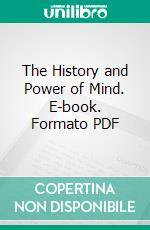 The History and Power of Mind. E-book. Formato PDF ebook di Richard Ingalese