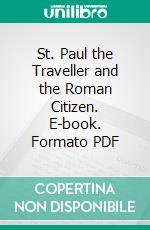 St. Paul the Traveller and the Roman Citizen. E-book. Formato PDF ebook