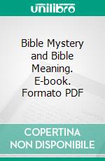 Bible Mystery and Bible Meaning. E-book. Formato PDF ebook di T. Troward