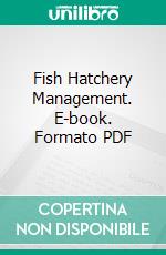 Fish Hatchery Management. E-book. Formato PDF ebook