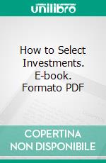 How to Select Investments. E-book. Formato PDF