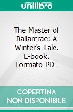 The Master of Ballantrae: A Winter's Tale. E-book. Formato PDF ebook