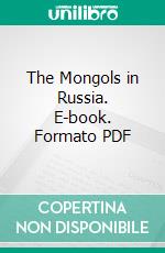 The Mongols in Russia. E-book. Formato PDF ebook