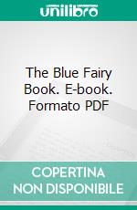 The Blue Fairy Book. E-book. Formato PDF ebook di Andrew Lang