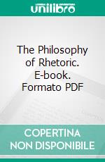 The Philosophy of Rhetoric. E-book. Formato PDF ebook