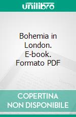 Bohemia in London. E-book. Formato PDF ebook