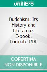 Buddhism: Its History and Literature. E-book. Formato PDF ebook