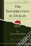 The Insurrection in Dublin. E-book. Formato PDF ebook