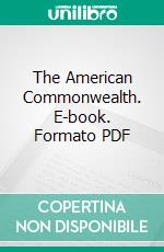 The American Commonwealth. E-book. Formato PDF ebook