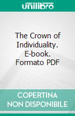 The Crown of Individuality. E-book. Formato PDF ebook