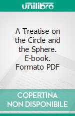 A Treatise on the Circle and the Sphere. E-book. Formato PDF ebook di Julian Lowell Coolidge