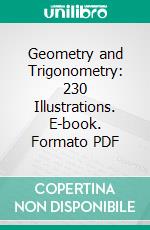 Geometry and Trigonometry: 230 Illustrations. E-book. Formato PDF ebook di Editorial Staff