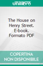 The House on Henry Street. E-book. Formato PDF ebook di Lillian D. Wald