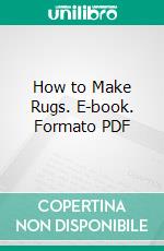 How to Make Rugs. E-book. Formato PDF ebook