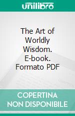 The Art of Worldly Wisdom. E-book. Formato PDF ebook