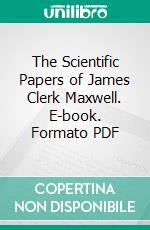 The Scientific Papers of James Clerk Maxwell. E-book. Formato PDF ebook