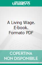 A Living Wage. E-book. Formato PDF ebook di John A. Ryan