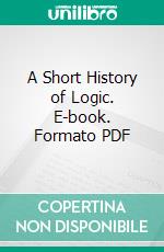 A Short History of Logic. E-book. Formato PDF ebook