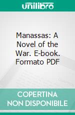 Manassas: A Novel of the War. E-book. Formato PDF ebook