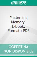 Matter and Memory. E-book. Formato PDF ebook