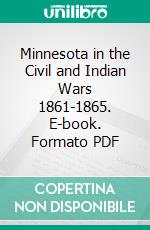 Minnesota in the Civil and Indian Wars 1861-1865. E-book. Formato PDF ebook