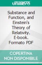 Substance and Function, and Einstein's Theory of Relativity. E-book. Formato PDF ebook di Ernst Cassirer