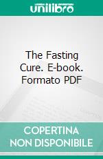 The Fasting Cure. E-book. Formato PDF ebook di Upton Sinclair