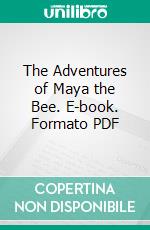 The Adventures of Maya the Bee. E-book. Formato PDF ebook