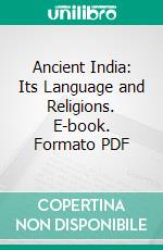 Ancient India: Its Language and Religions. E-book. Formato PDF ebook di Hermann Oldenberg