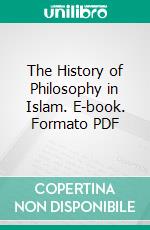 The History of Philosophy in Islam. E-book. Formato PDF ebook di T. J. de Boer